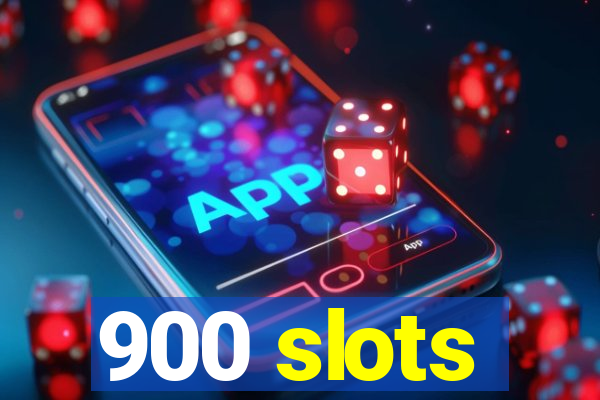 900 slots