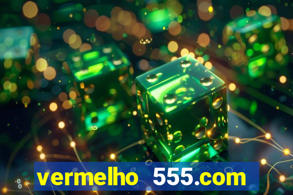 vermelho 555.com paga mesmo