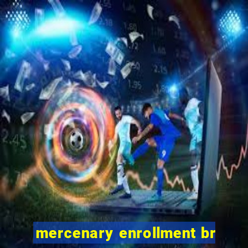 mercenary enrollment br