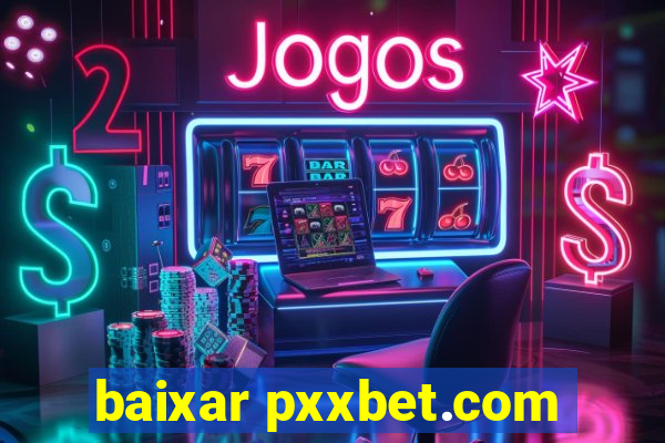 baixar pxxbet.com