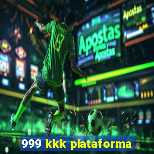 999 kkk plataforma