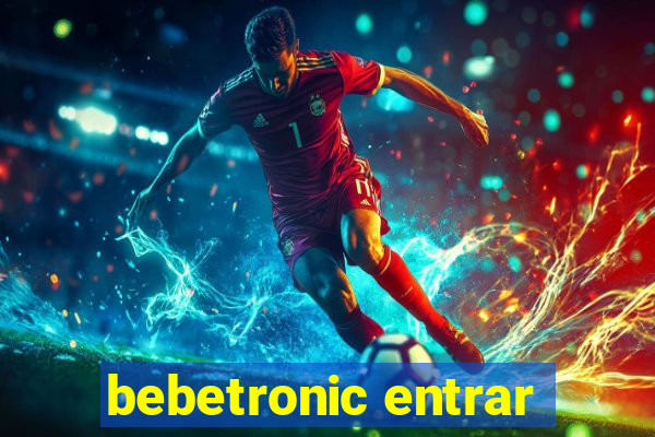 bebetronic entrar