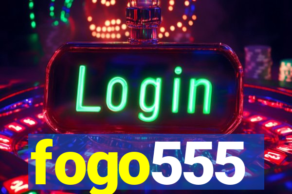 fogo555