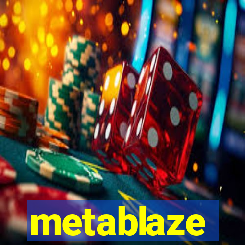 metablaze