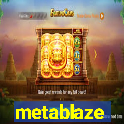 metablaze