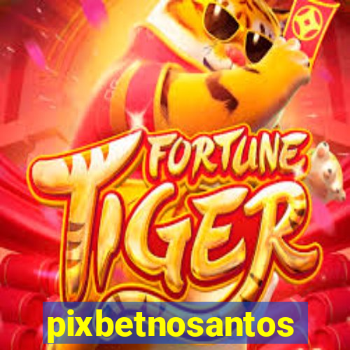 pixbetnosantos